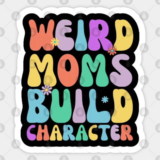 Retro Groovy Weird Moms Build Character 2024 Mother's Day Sticker by Shopinno Shirts